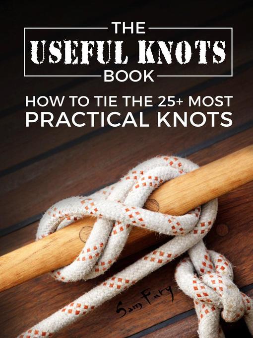 Title details for The Useful Knots Book by Sam Fury - Available